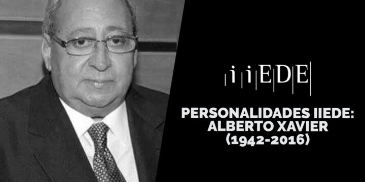 Personalidades IIEDE: Alberto Xavier (1942-2016)