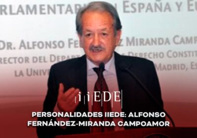 Personalidades IIEDE: Alfonso Fernández-Miranda Campoamor (Espanha)