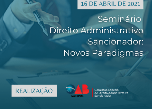 Com apoio do IIEDE, Comissão Especial de Direito Administrativo Sancionador da OAB Nacional promoveu “Seminário Direito Administrativo Sancionador: Novos Paradigmas”